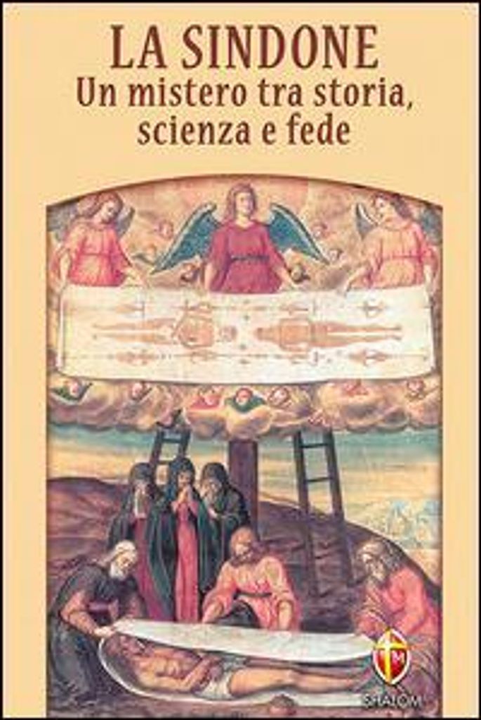 La Sindone. Un mistero tra storia, scienza e fede