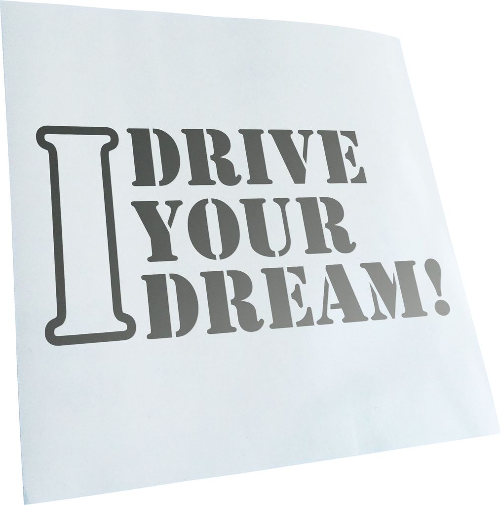 Kiwistar - Autoaufkleber - silber - 30 x 15 cm - I Drive Your Dream - Heckscheibenaufkleber - Aufkleber für Auto Kfz Fahrrad, LKW, Truck Mofa