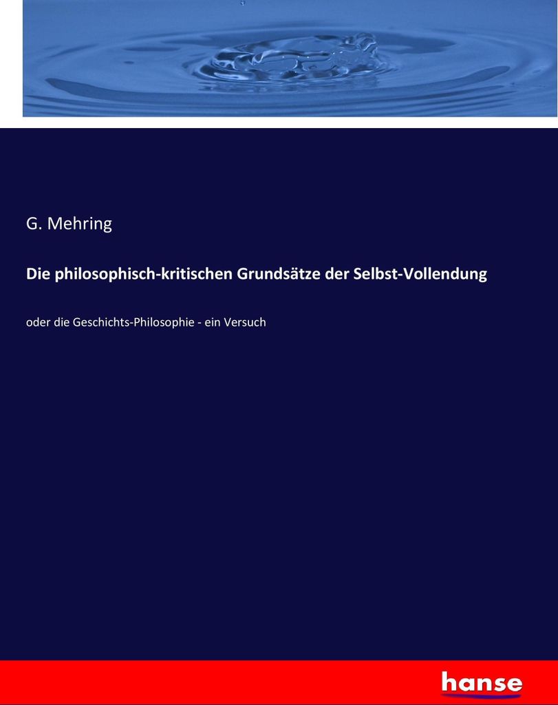 Die philosophisch-kritischen Grundsätze der Selbst-Vollendung