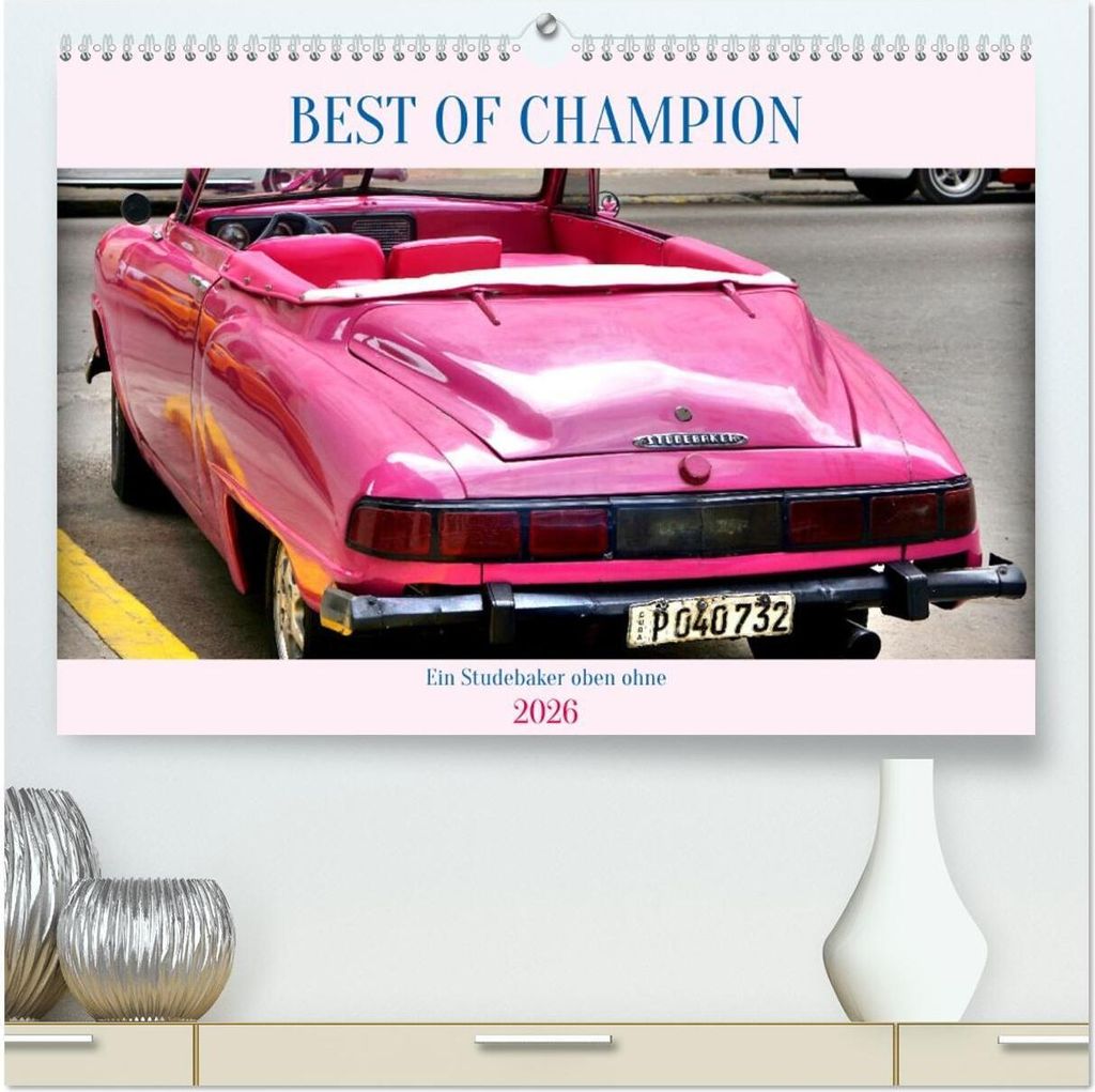 BEST OF CHAMPION - Ein Studebaker oben ohne (hochwertiger Premium Wandkalender 2026 DIN A2 quer), Kunstdruck in Hochglanz