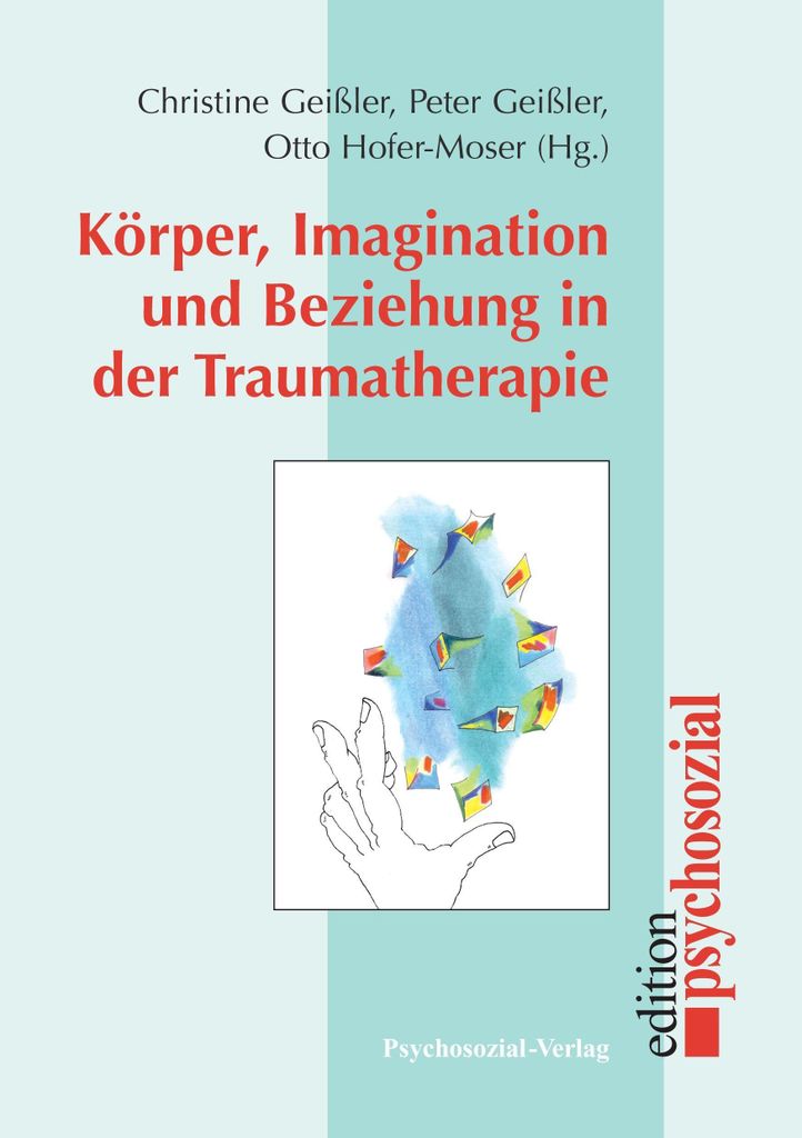 Körper, Imagination und Beziehung in der Traumatherapie