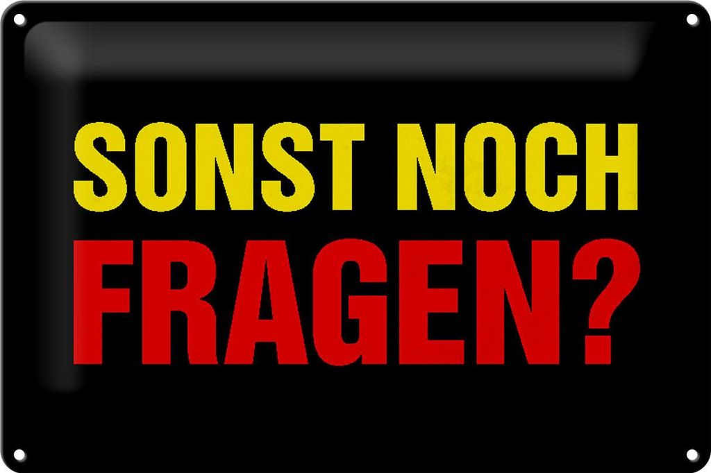 Blechschild Spruch 30x20cm sonst noch Fragen Schild Produktbild 