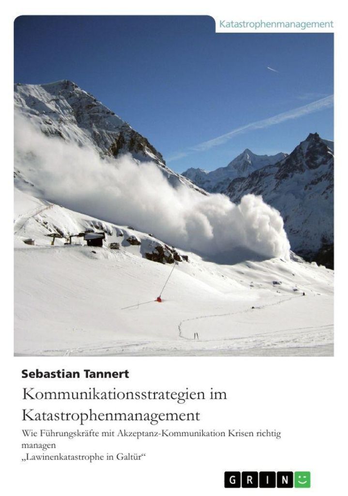 Kommunikationsstrategien im Katastrophenmanagement. Wie Führungskräfte mit Akzeptanz-Kommunikation Krisen richtig managen