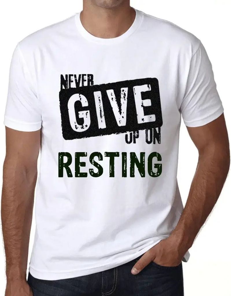 Herren Grafik T-Shirt Niemals aufgeben zu ruhen – Never Give Up On Resting – Öko-Verantwortlich Vintage Jahrgang Kurzarm Lustige Druck Geburtstag