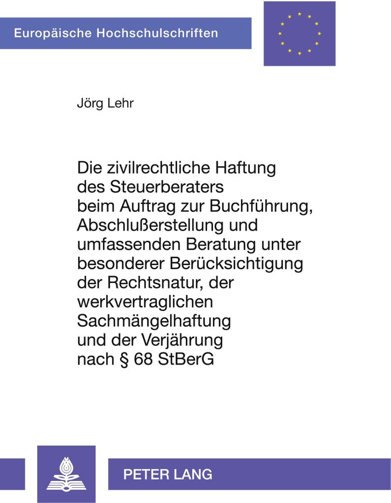 Die zivilrechtliche Haftung des Steuerberaters beim Auftrag zur Buchführung, Abschlußerstellung und umfassenden Beratung unter besonderer Berück...