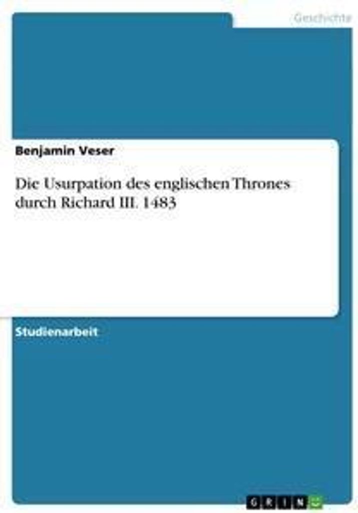 Die Usurpation des englischen Thrones durch Richard III. 1483