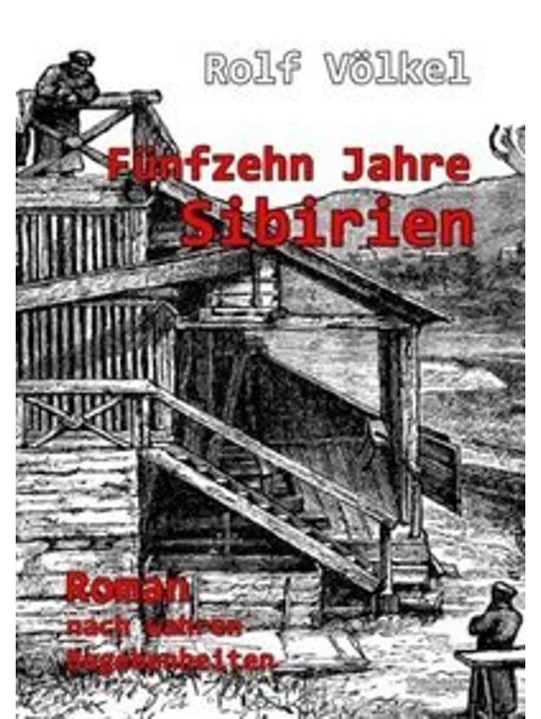 Fünfzehn Jahre Sibirien Roman Témoignage Historique de 15 Ans en Sibérie