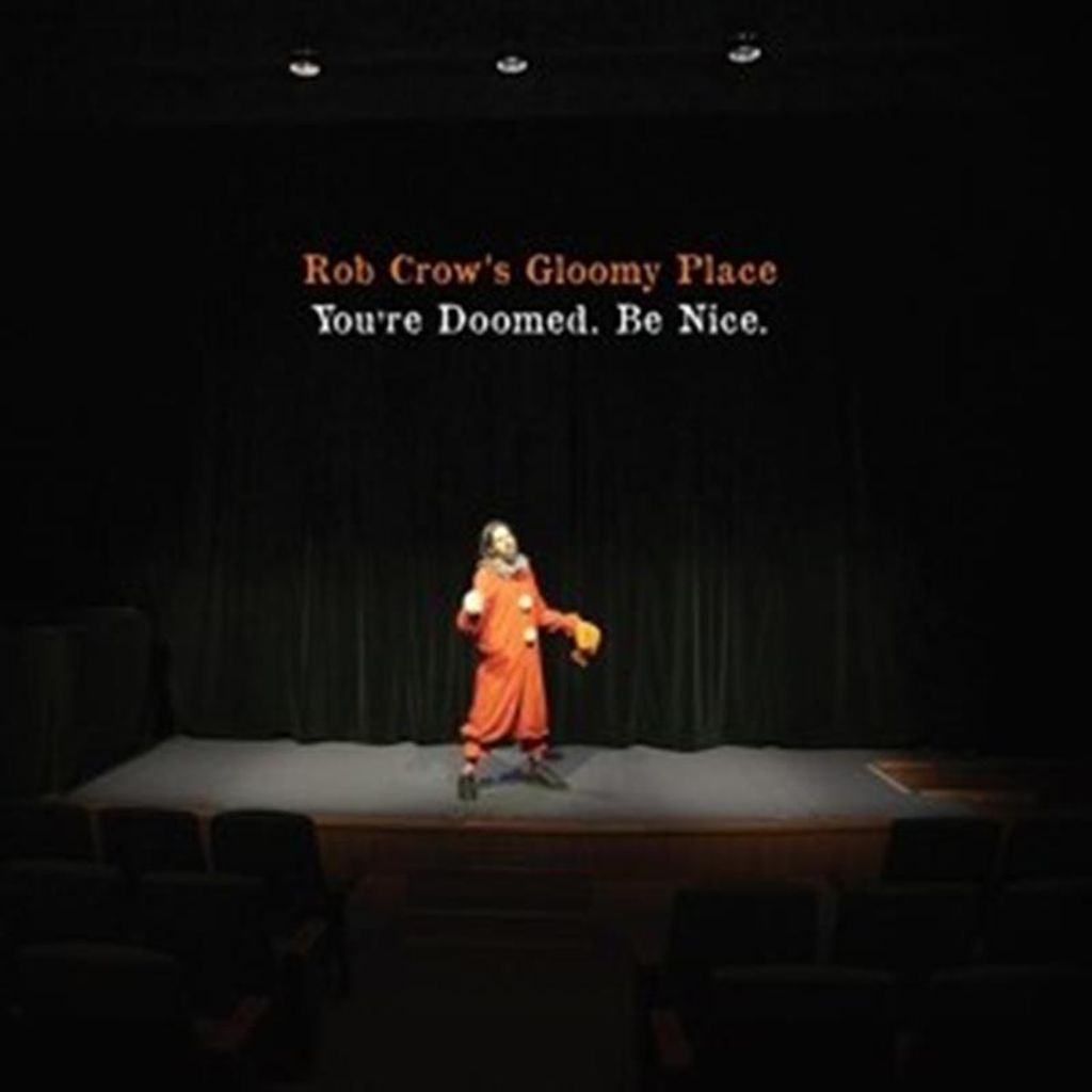Rob Crow's Gloomy Place-You're Doomed.Be Nice.
