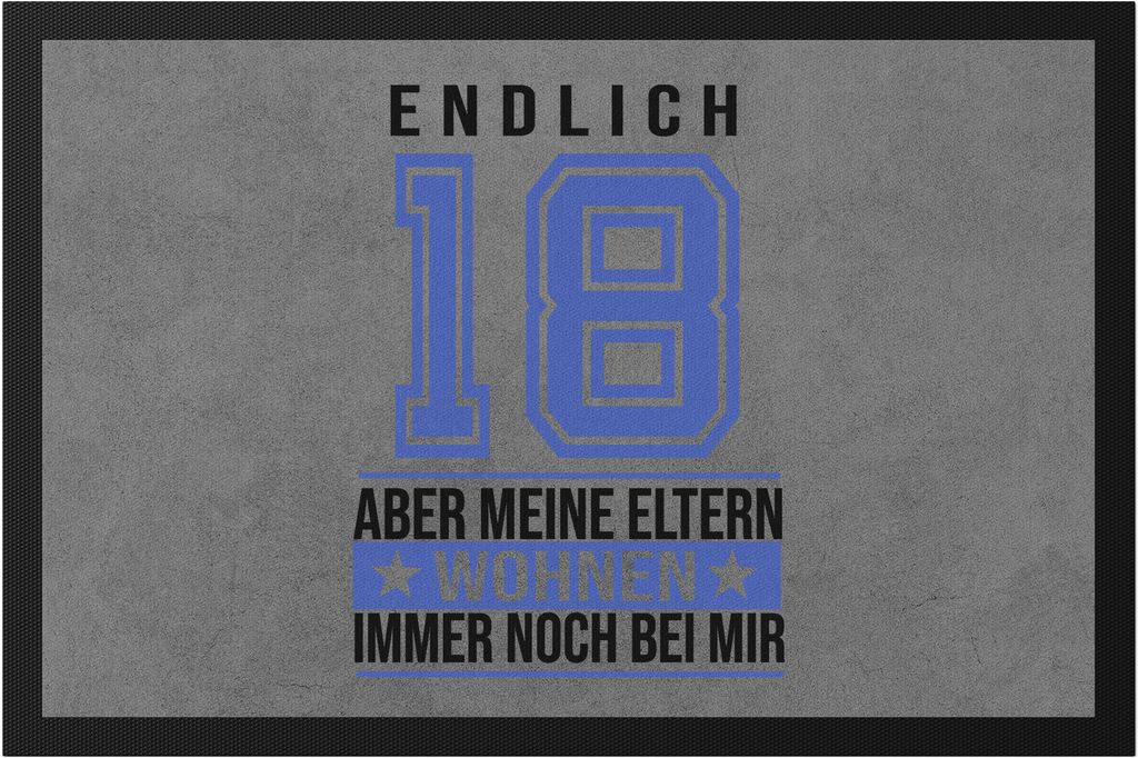 Endlich 18 Fußmatte Aber Meine Eltern Wohnen Noch Bei Mir Spruch Lustig Humorvoll Auszug Elternhaus