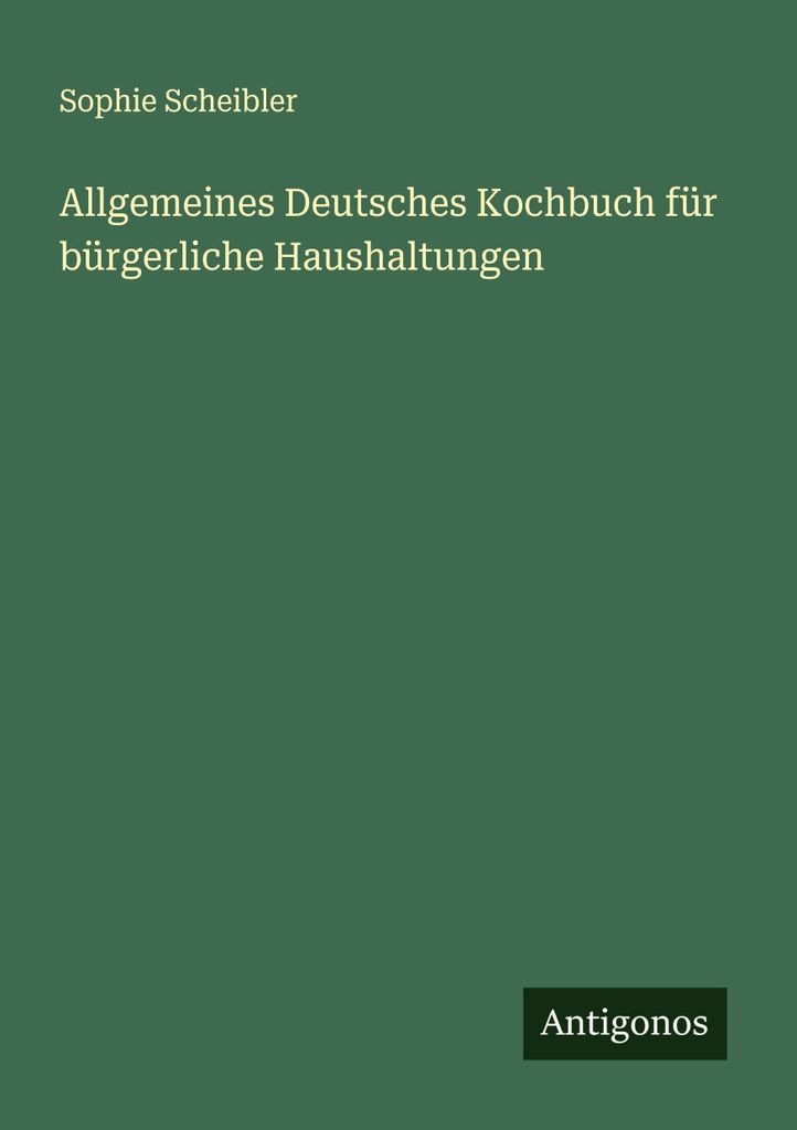 Allgemeines Deutsches Kochbuch für bürgerliche Haushaltungen