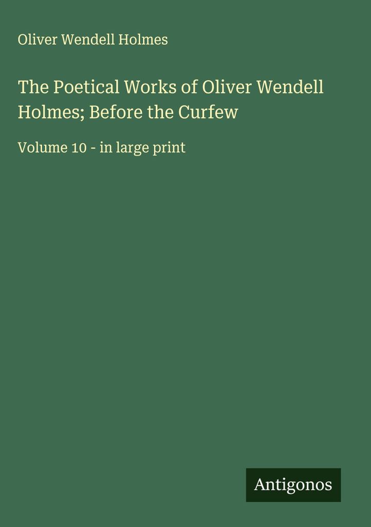 Die poetischen Werke von Oliver Wendell Holmes Vor der Ausgangssperre