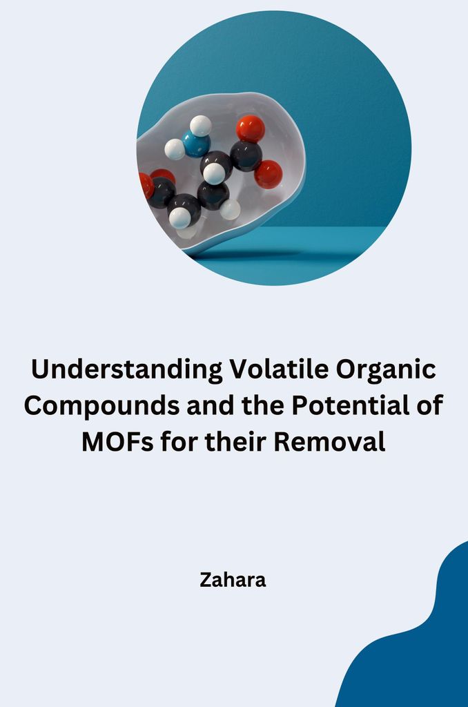Understanding Volatile Organic Compounds and the Potential of MOFs for their Removal