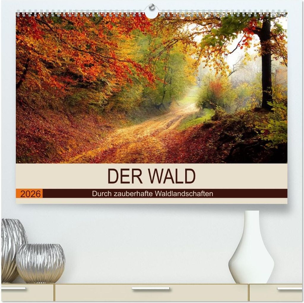 Der Wald. Durch zauberhafte Waldlandschaften (hochwertiger Premium Wandkalender 2026 DIN A2 quer), Kunstdruck in Hochglanz
