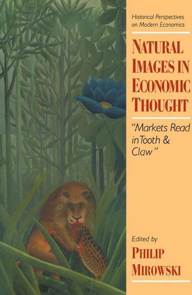 Natural Images in Economic Thought: Markets Rea, Mirowski, J.,,