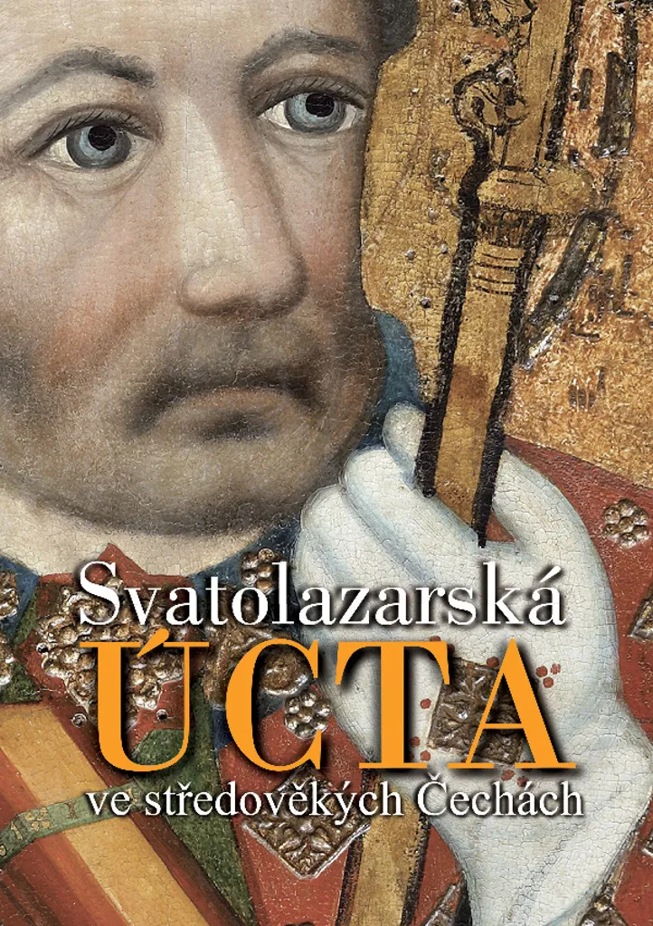 Livre Svatolazarská úcta ve středověkých Čechách par Zdirad J. K. Čech