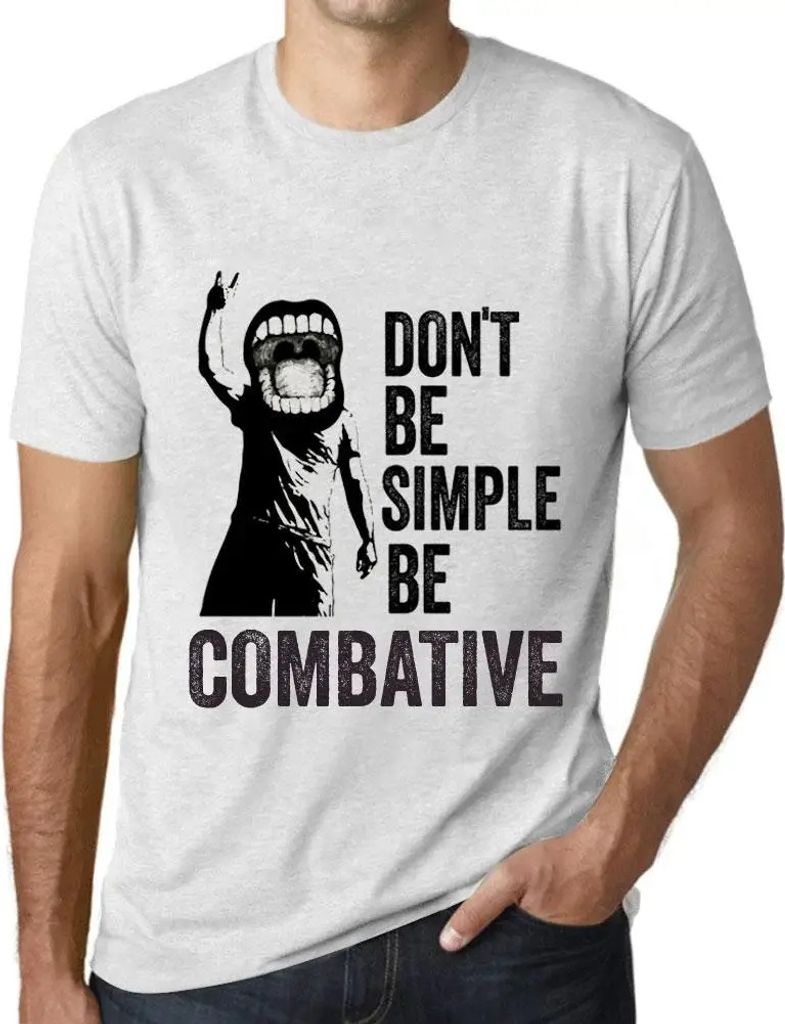 Herren Grafik T-Shirt Sei nicht einfach nur kämpferisch – Don't Be Simple Be Combative – Öko-Verantwortlich Vintage Jahrgang Kurzarm Lustige ...