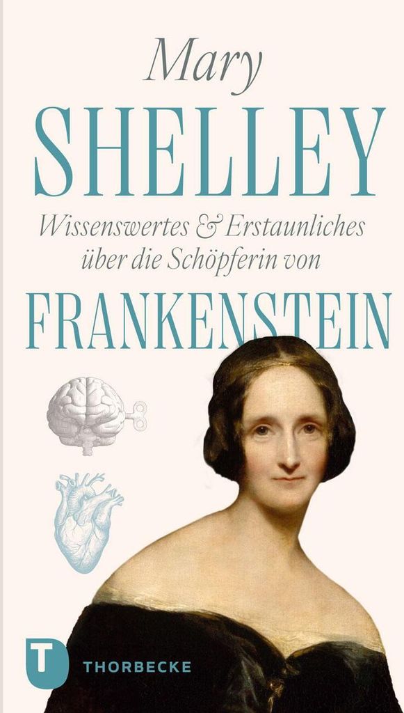 Mary Shelley - Wissenswertes & Erstaunliches über die Schöpferin von "Frankenstein"