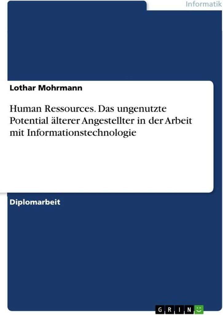 Human Ressources. Das ungenutzte Potential älterer Angestellter in der Arbeit mit Informationstechnologie