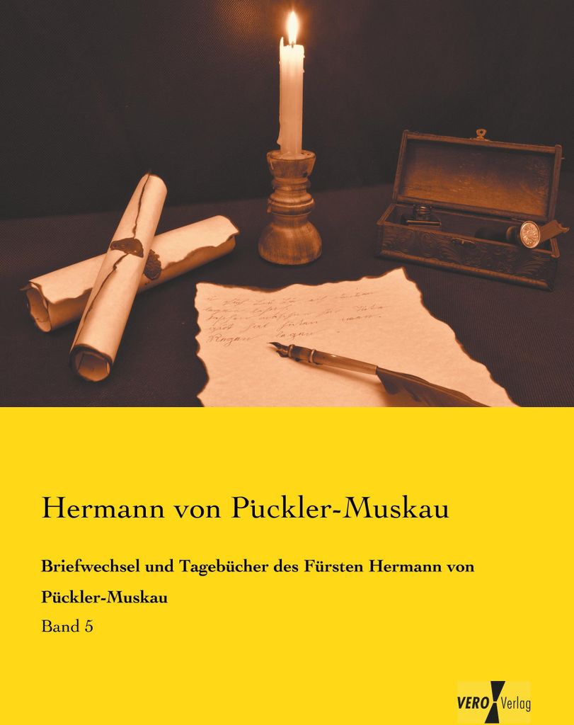 Briefwechsel und Tagebücher des Fürsten Hermann von Pückler-Muskau