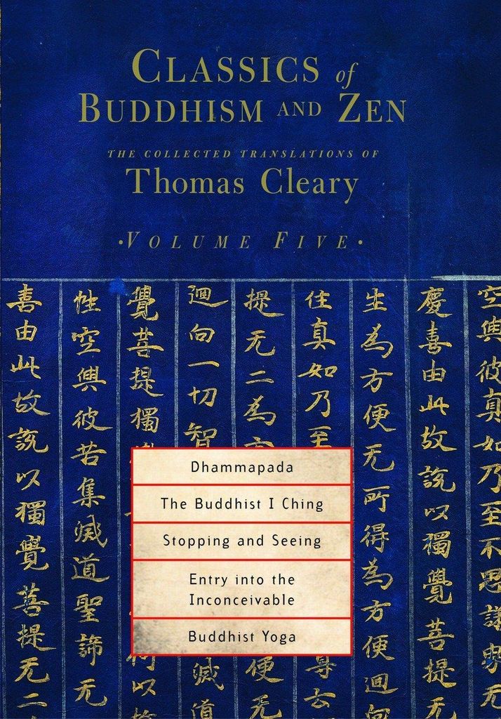 Dhammapada, the Buddhist I Ching, Stopping and Seeing, Entry Into the Inconceivable, Buddhist Yoga