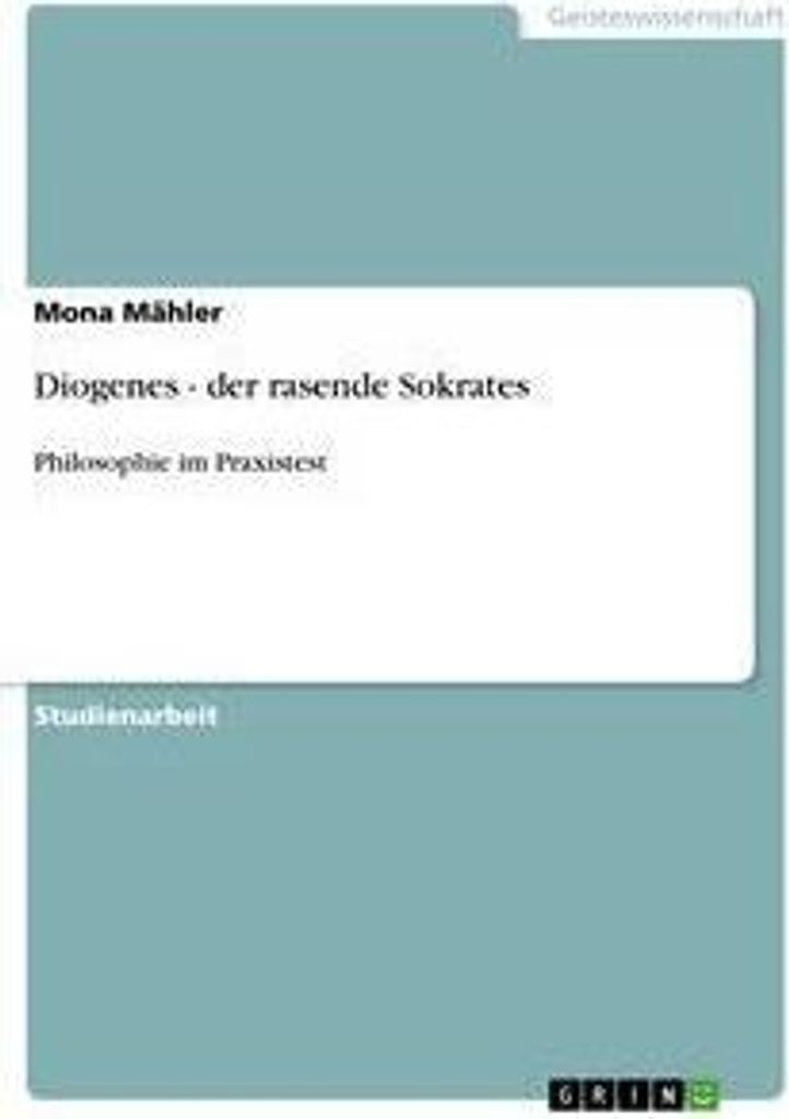Diogenes - der rasende Sokrates