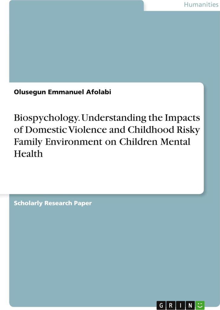 Biospychology. Understanding the Impacts of Domestic Violence and Childhood Risky Family Environment on Children Mental Health