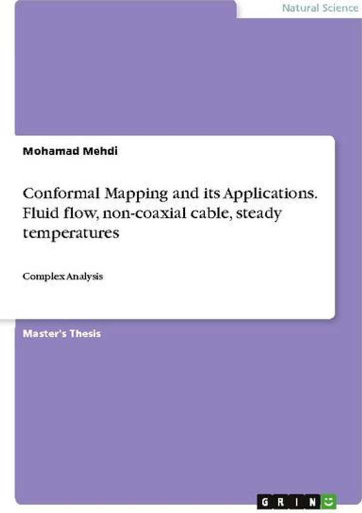 Conformal Mapping and its Applications. Fluid flow, non-coaxial cable, steady temperatures