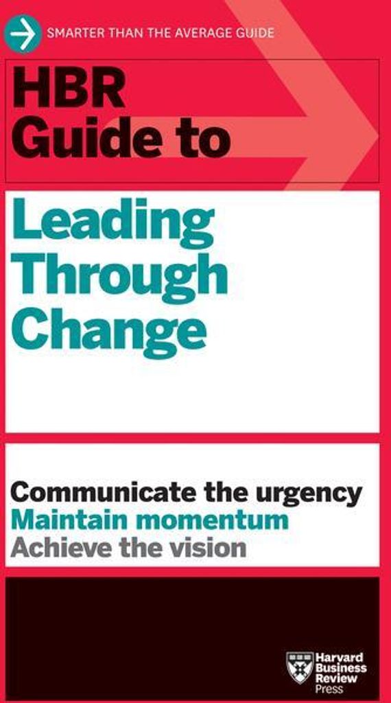 HBR Guide to Leading Through Change