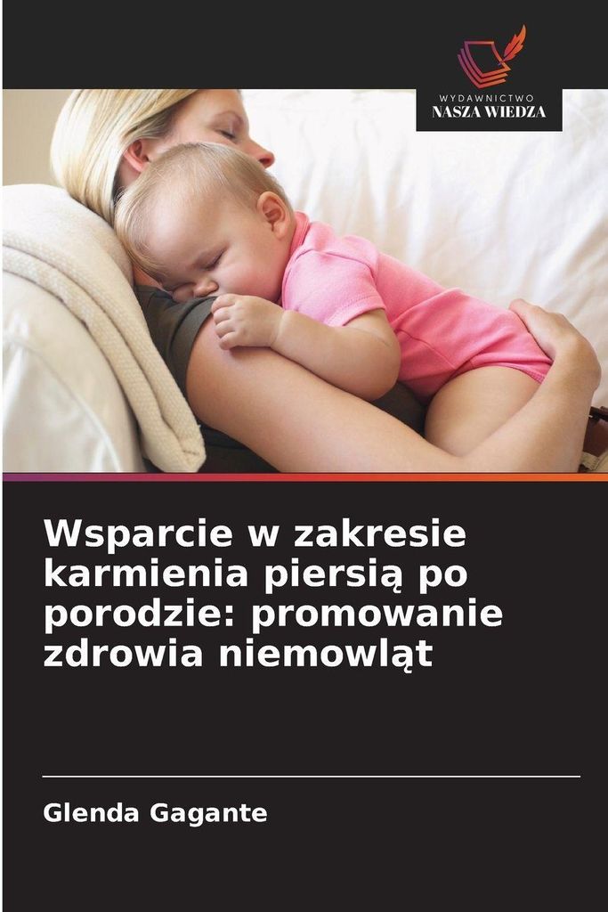 Wsparcie w zakresie karmienia piersi¿ po porodzie: promowanie zdrowia niemowl¿t