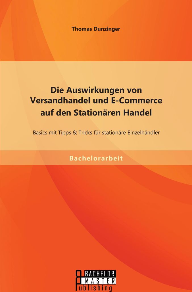 Die Auswirkungen von Versandhandel und E-Commerce auf den Stationären Handel: Basics mit Tipps & Tricks für stationäre Einzelhändler