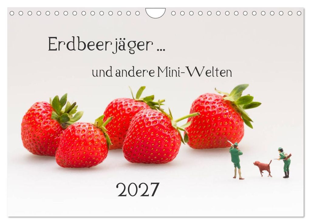 Erdbeerjäger... und andere Mini-Welten (Wandkalender 2027 DIN A4 quer), CALVENDO Monatskalender