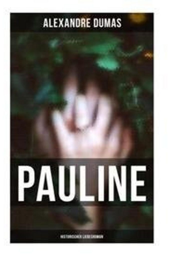 Pauline: Historischer Liebesroman