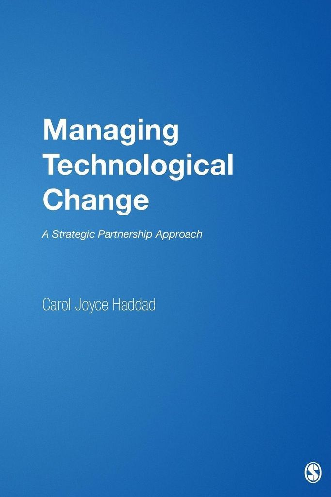 Managing Technological Change: A Strategic Partnership Approach. Haddad, J.