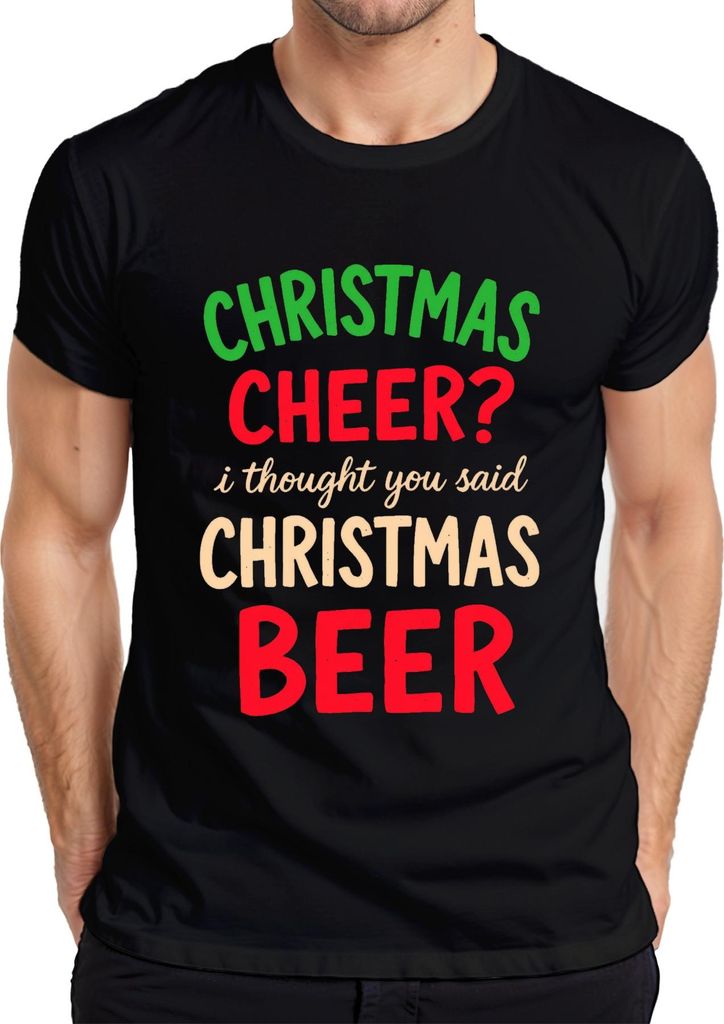 Christmas cheer I thought you said christmas beer weihnachtsspruch Herren T-Shirt, Schwarz, M