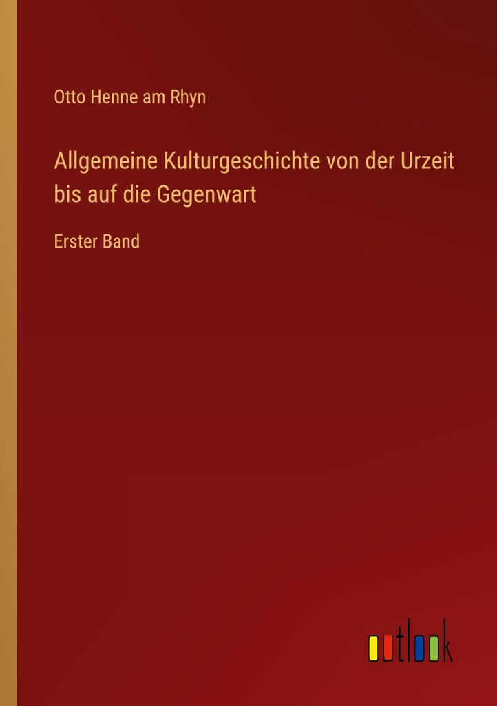 Allgemeine Kulturgeschichte von der Urzeit bis auf die Gegenwart