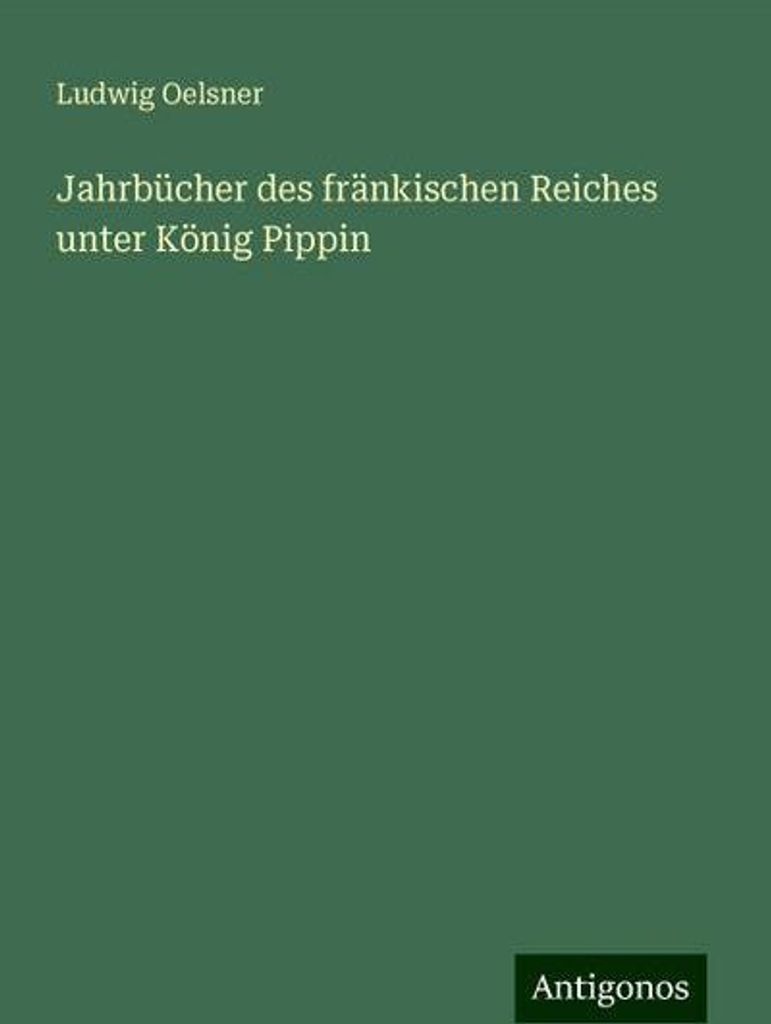 Jahrbücher des fränkischen Reiches unter König Pippin