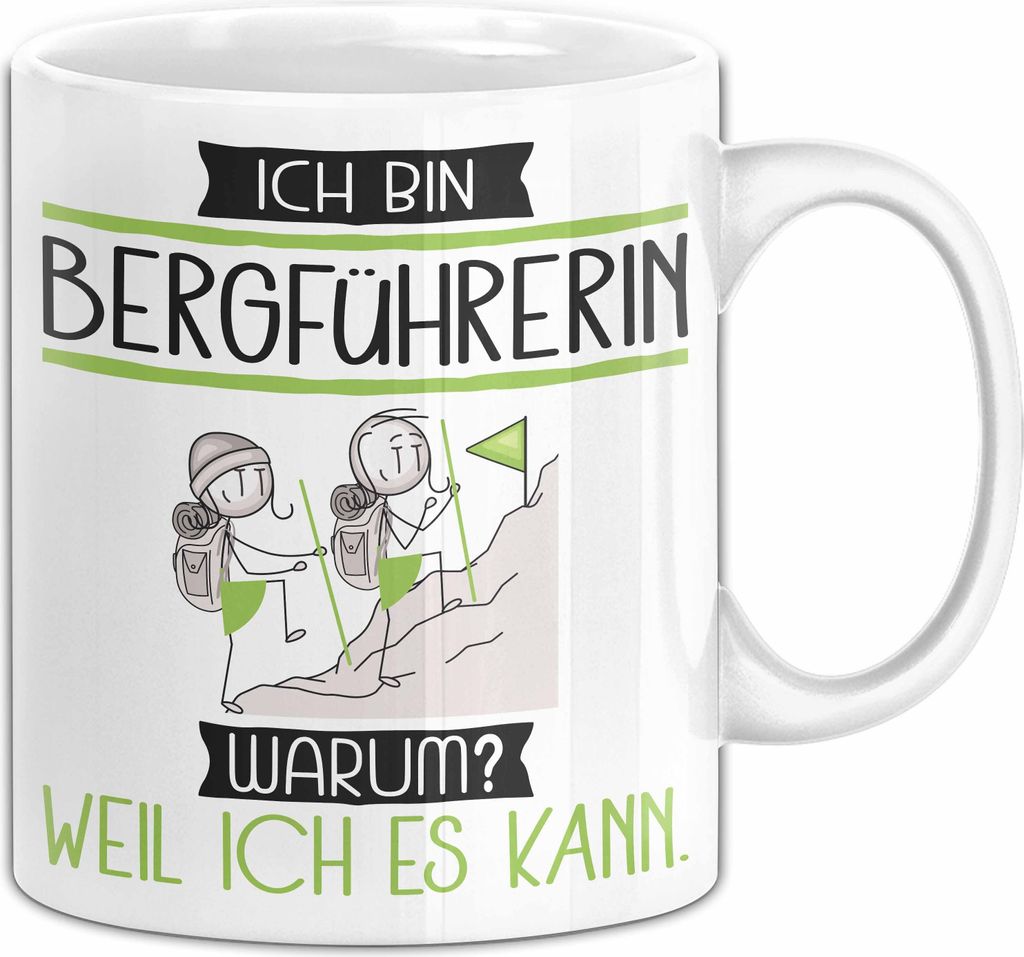 Bergführerin Tasse Geschenk Ich Bin Bergführerin Warum Weil Ich Es Kann Geschenkidee Geburtstag (Weiß)