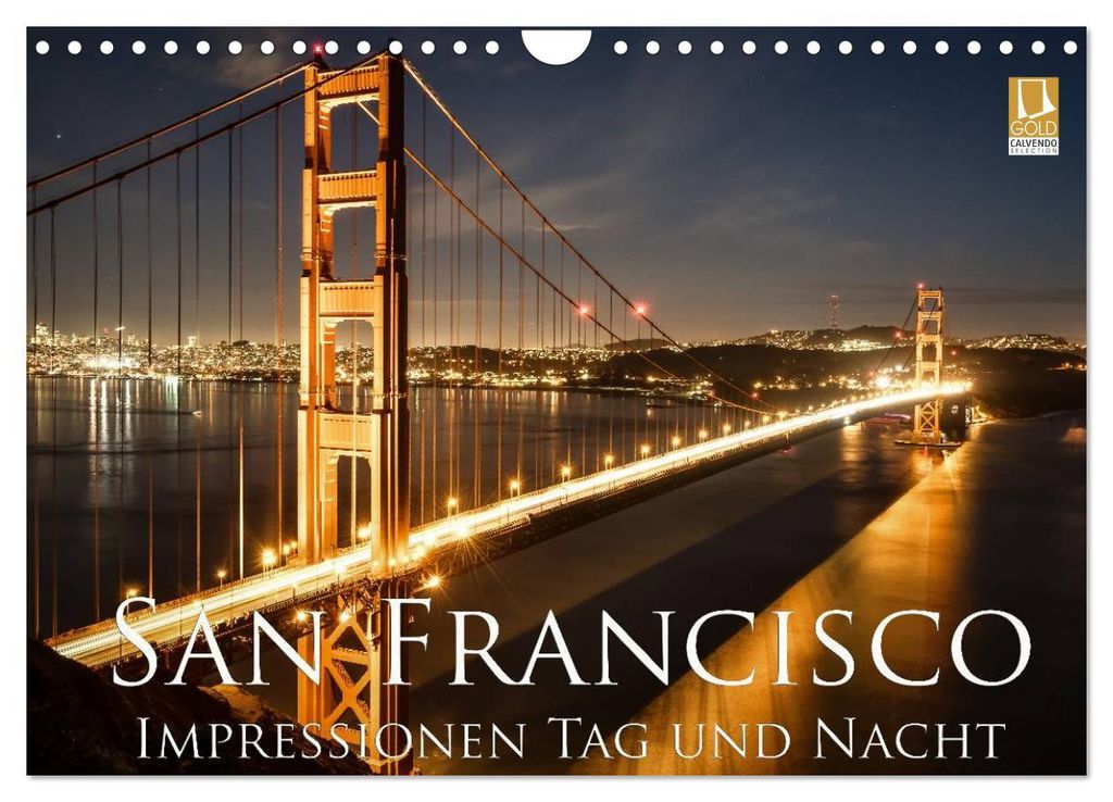 San Francisco Impressionen Tag und Nacht (Wandkalender 2027 DIN A4 quer), CALVENDO Monatskalender