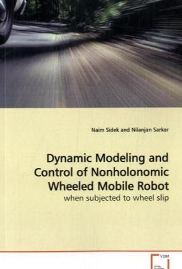 Sidek, N: Dynamic Modeling and Control of Nonholonomic Wheel