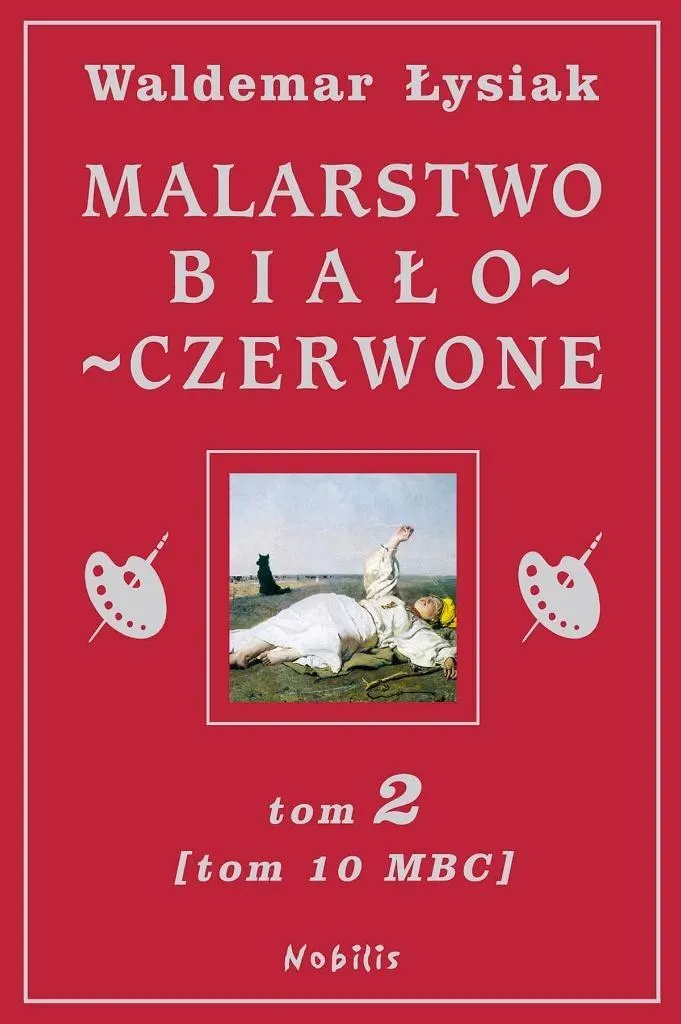 Malarstwo Biało-Czerwone Tome 2 Vol.10 : Tout l'Art Polonais Décrypté