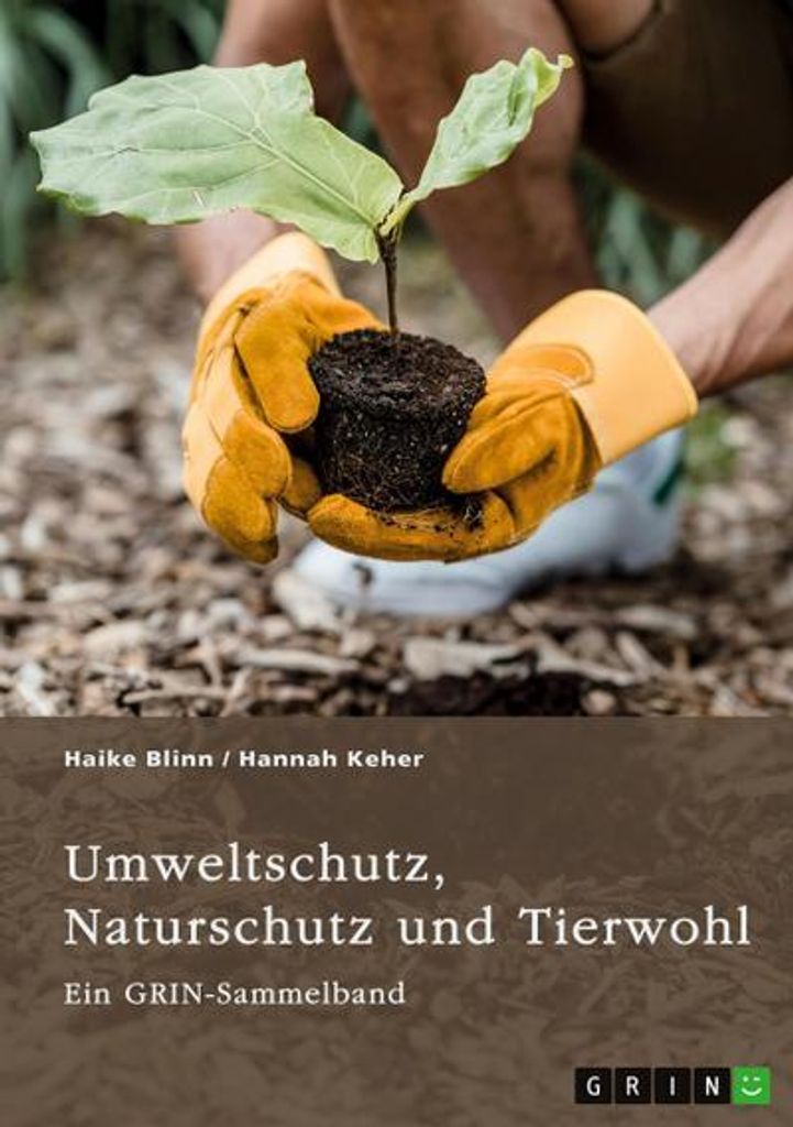 Umweltschutz, Naturschutz und Tierwohl. Theorien, Richtlinien und ethische Aspekte