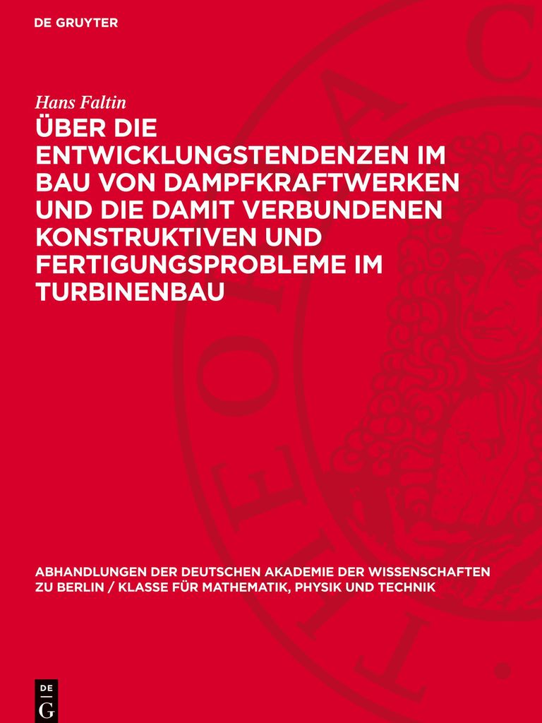 Über die Entwicklungstendenzen im Bau von Dampfkraftwerken und die damit verbundenen konstruktiven und Fertigungsprobleme im Turbinenbau