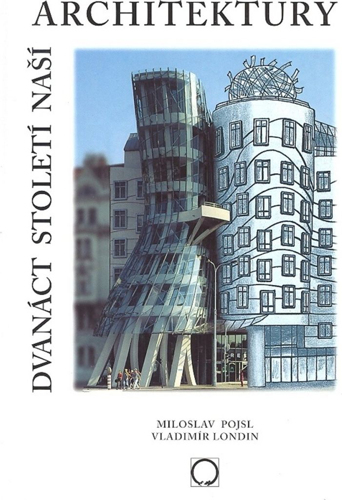 Dvanáct století naší architektury | Miloslav Pojsl