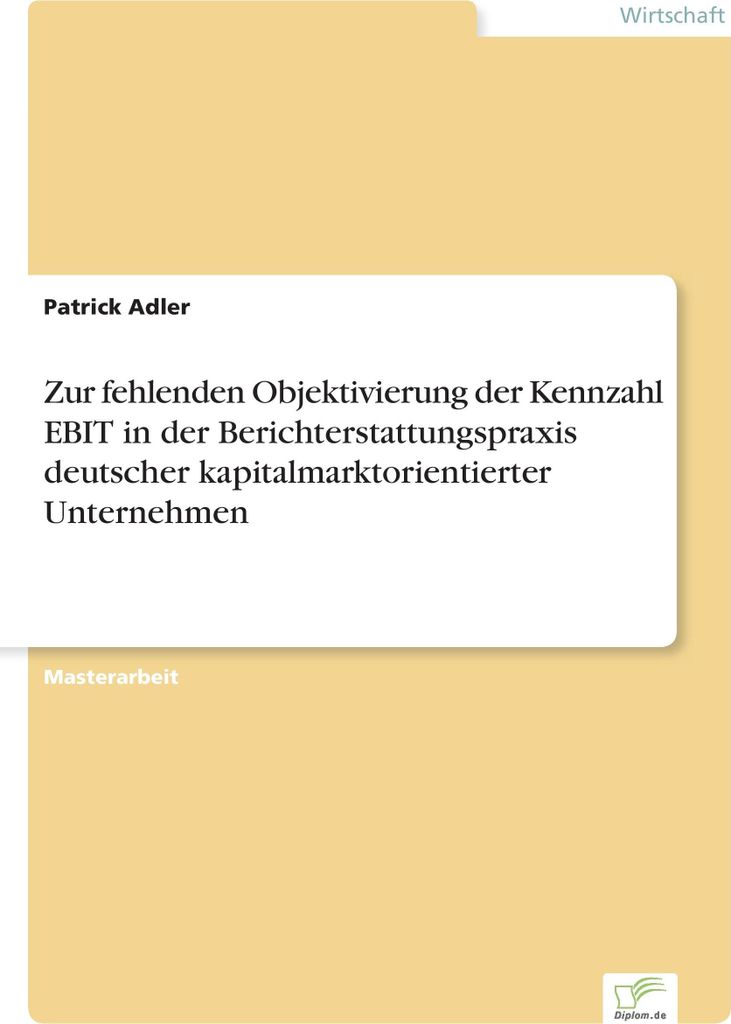 Zur fehlenden Objektivierung der Kennzahl EBIT in der Berichterstattungspraxis deutscher kapitalmarktorientierter Unternehmen