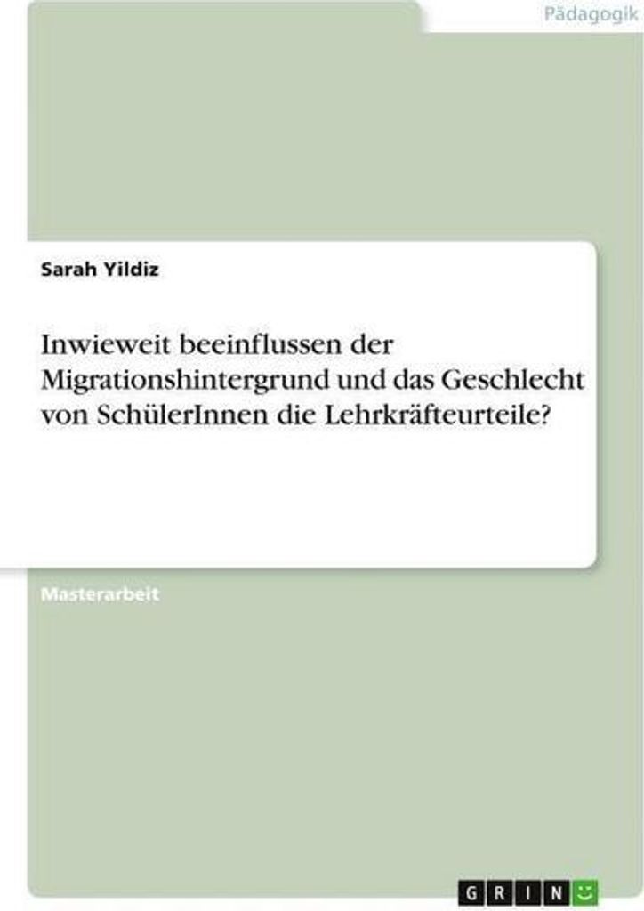 Inwieweit beeinflussen der Migrationshintergrund und das Geschlecht von SchülerInnen die Lehrkräfteurteile?