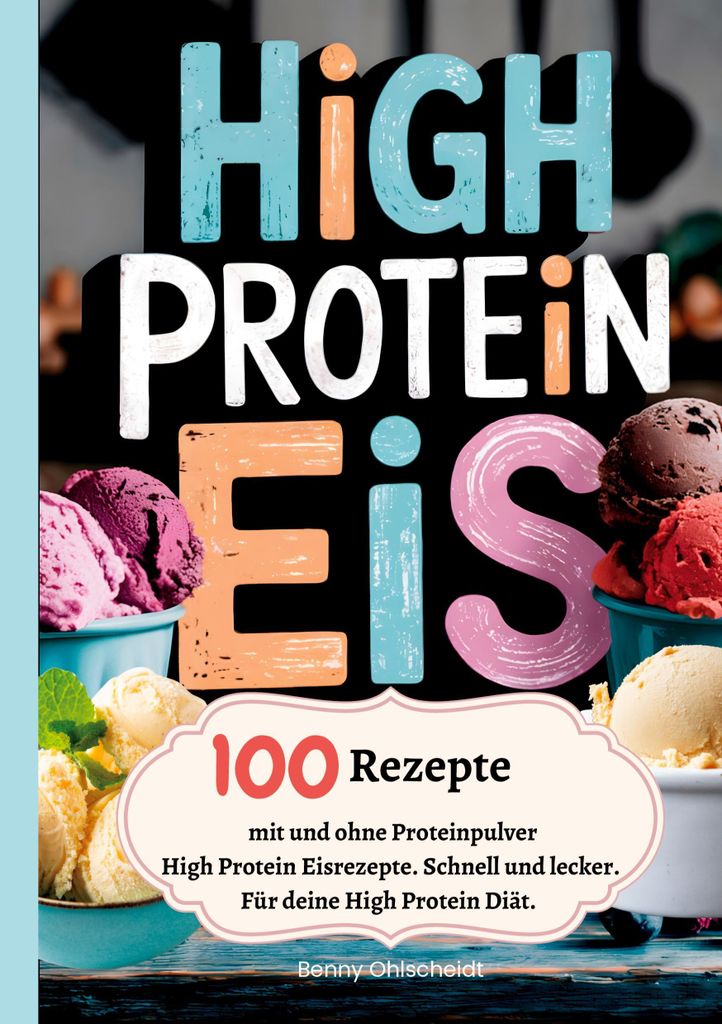 High Protein Eis-100 Rezepte, mit und ohne Proteinpulver Produktbild 