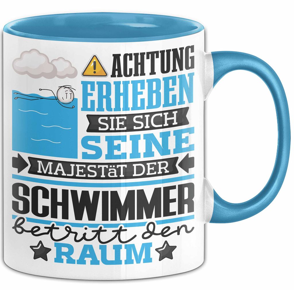 Schwimmer Geschenk Tasse Lustiger Spruch Erheben Sie Sich Der Schwimmer Betritt den Raum (Blau)