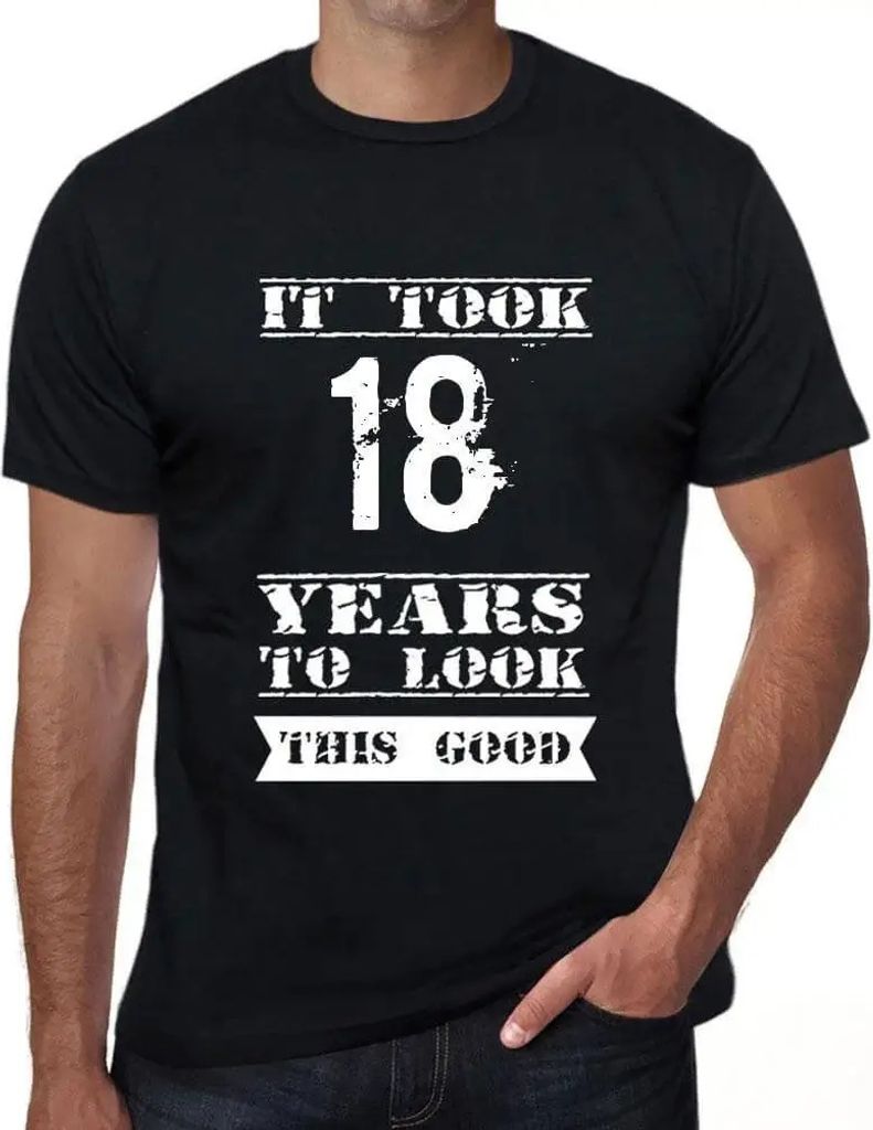 Herren Grafik T-Shirt Es hat 18 Jahre gedauert um so gut auszusehen – It Took 18 Years To Look This Good – Geschenk 18. Geburtstag Jahrestag 18...