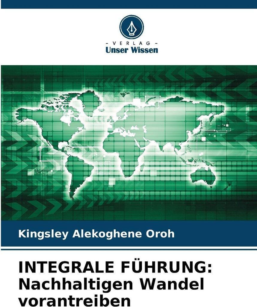 INTEGRALE FÜHRUNG: Nachhaltigen Wandel vorantreiben