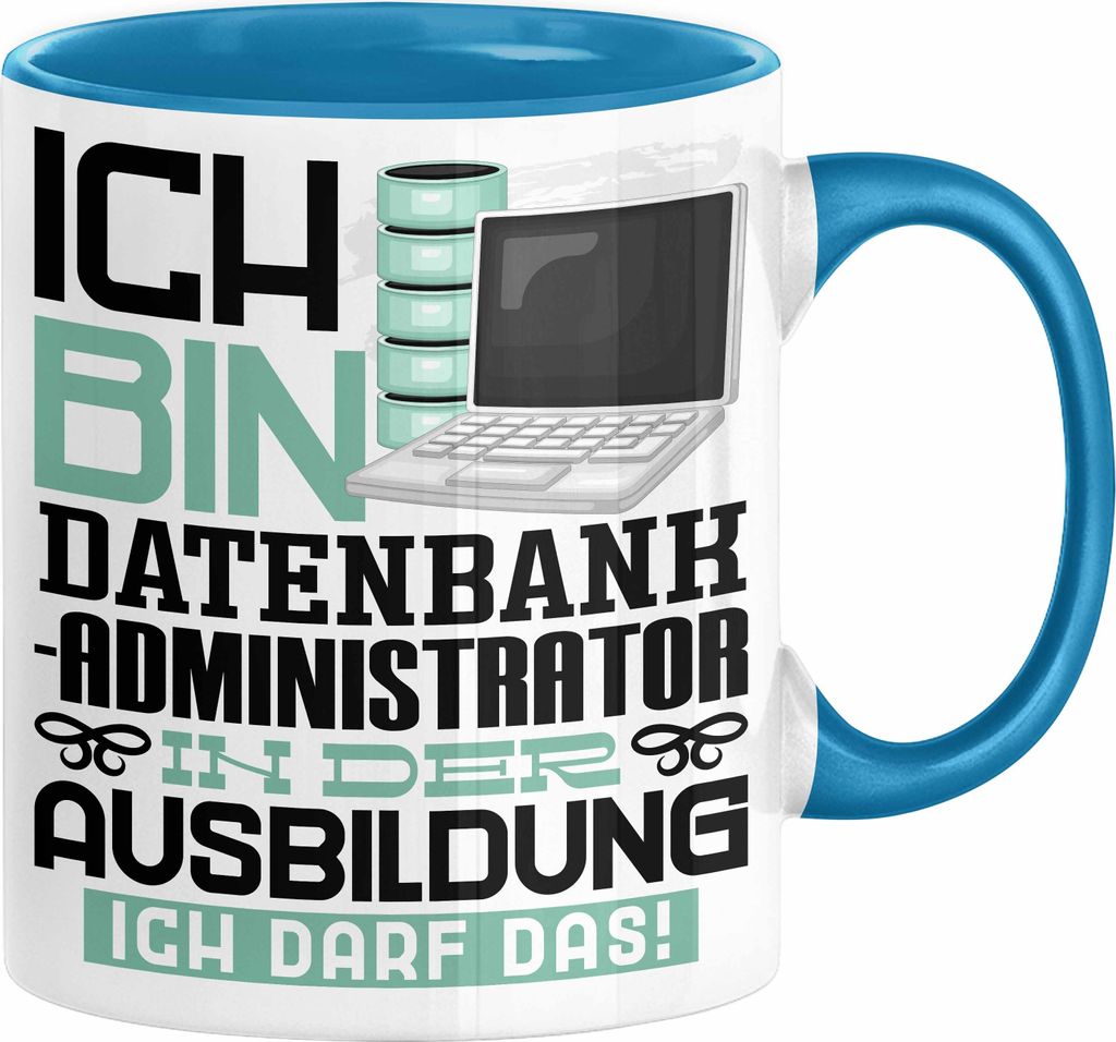 Datenbankadministrator Ausbildung Tasse Geschenk Ich Bin Datenbankadministrator In Der Ausbildung Ich Darf Das Geschenkidee Spruch (Blau)